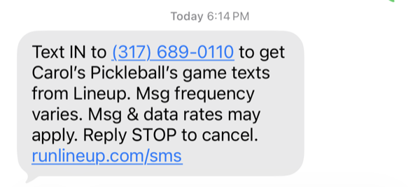 Organizer's share text: Text IN to (317) 689-0110 to get Carol's Pickleball's game texts from Lineup. Msg frequency varies. Msg & data rates may apply. Reply STOP to cancel. runlineup.com/sms
